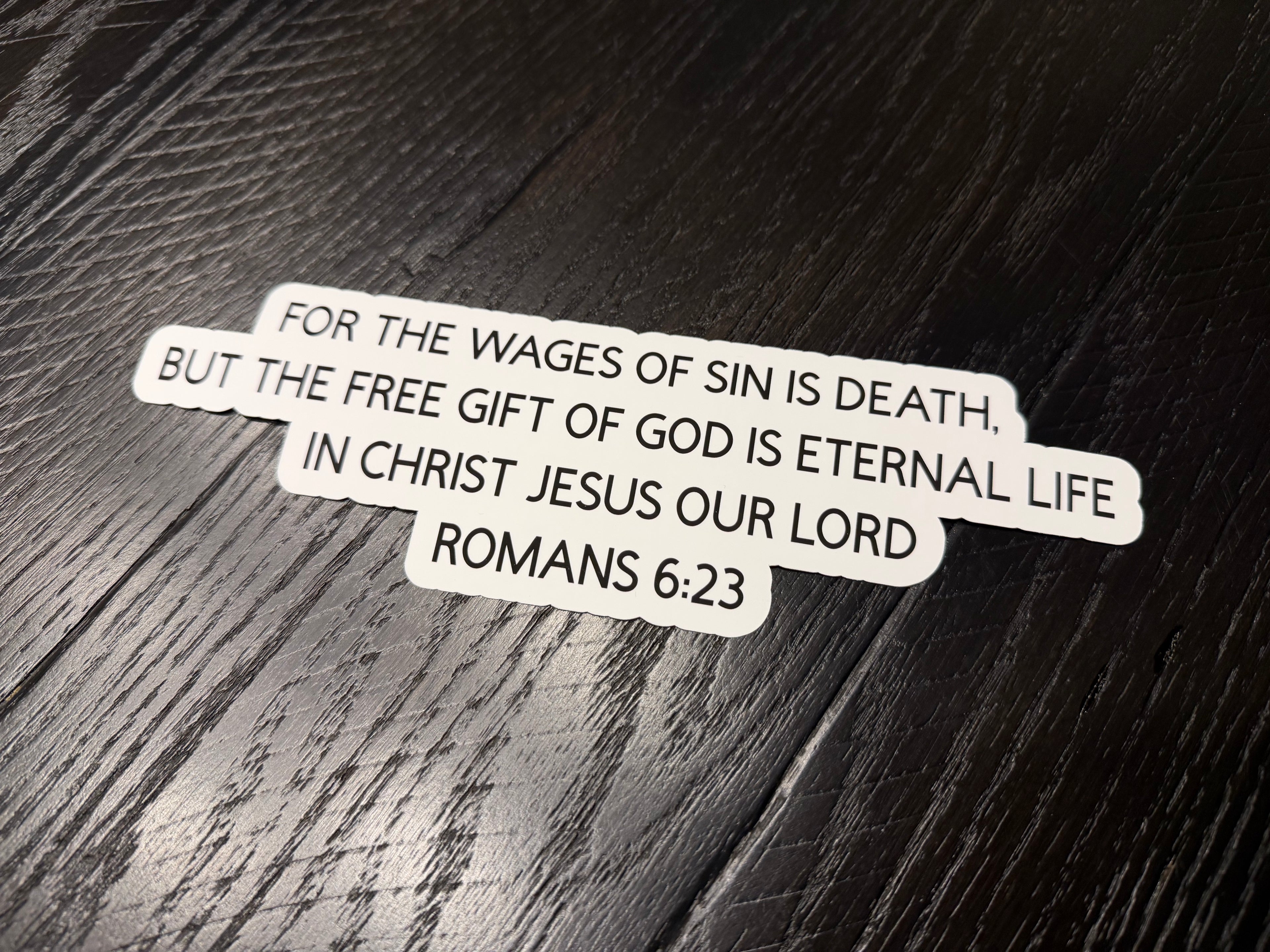 Romans 6:23 For the wages of sin is death